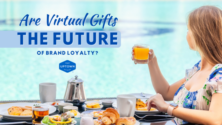 Are Virtual Gifts the Future of Brand Loyalty - Uptown Gifts powered by Uptown Network