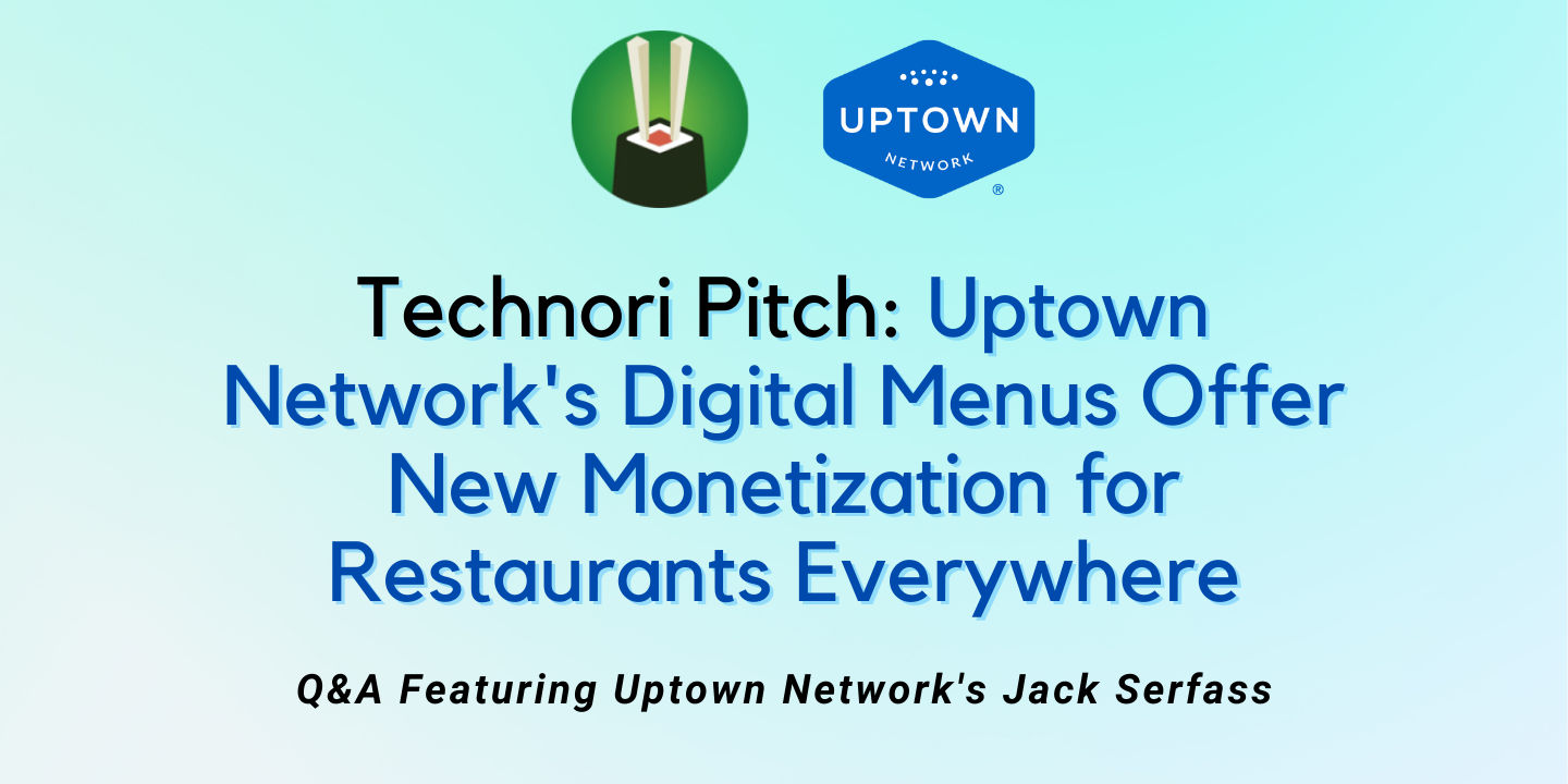 Uptown Network's Digital Menus Offer New Monetization for Restaurants Everywhere - Technori Pitch Interview