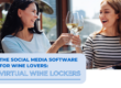 The Social Media Software for Wine Lovers - Virtual Wine Lockers