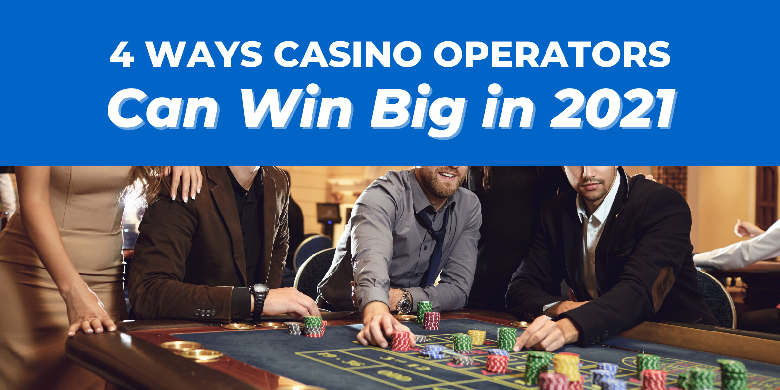 4 Ways Casino Operators Can Win Big in 2021 4 Ways Casino Operators Can Win Big in 2021 – BYOM™ powered by Uptown Network