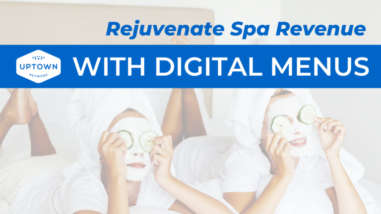 Rejuvenate Spa Revenue With Digital Menus - BYOM™ powered by Uptown Network