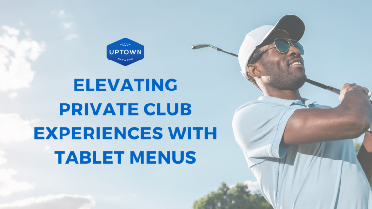 Elevating Private Club Experiences with Tablet Menus - Uptown Gifts powered by Uptown Network