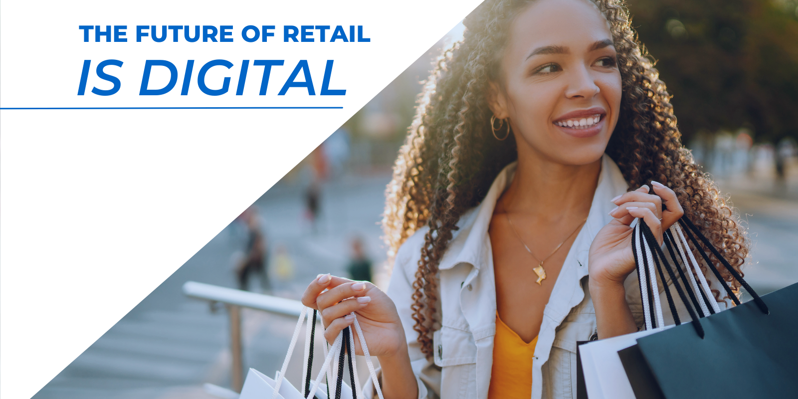 The Future of Retail is Digital The Future of Retail is Digital