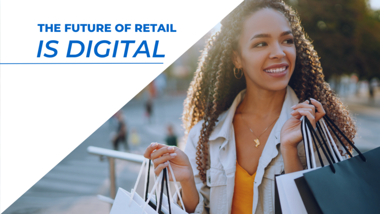 The Future of Retail is Digital The Future of Retail is Digital