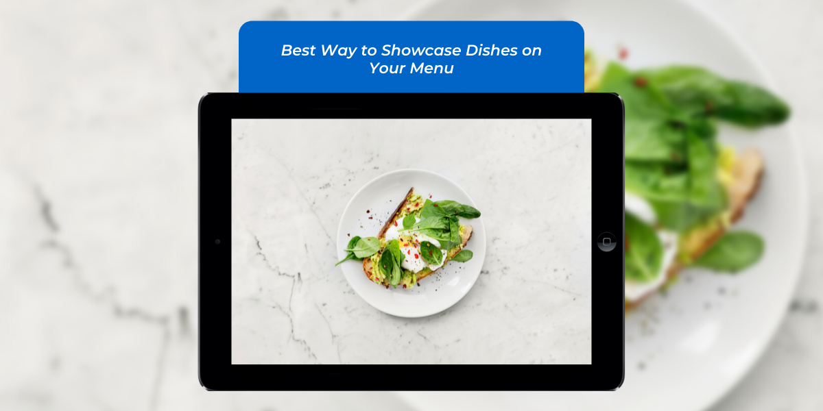 Best Way to Showcase Dishes on Your Menu Best Way to Showcase Dishes on Your Menu