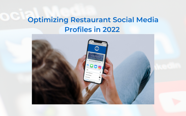 Optimizing Restaurant Social Media Profiles in 2022 Optimizing Restaurant Social Media Profiles in 2022