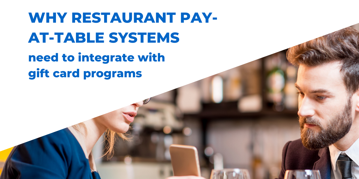 Why Restaurant Pay-at-Table Systems Need to Integrate with Gift Card Programs Why Restaurant Pay-at-Table Systems Need to Integrate with Gift Card Programs