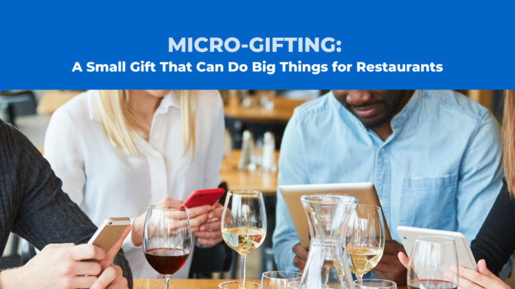 Micro-gifting: A Small Gift That Can Do Big Things for Restaurants