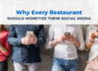 Why Every Restaurant Should Monetize Their Social Media