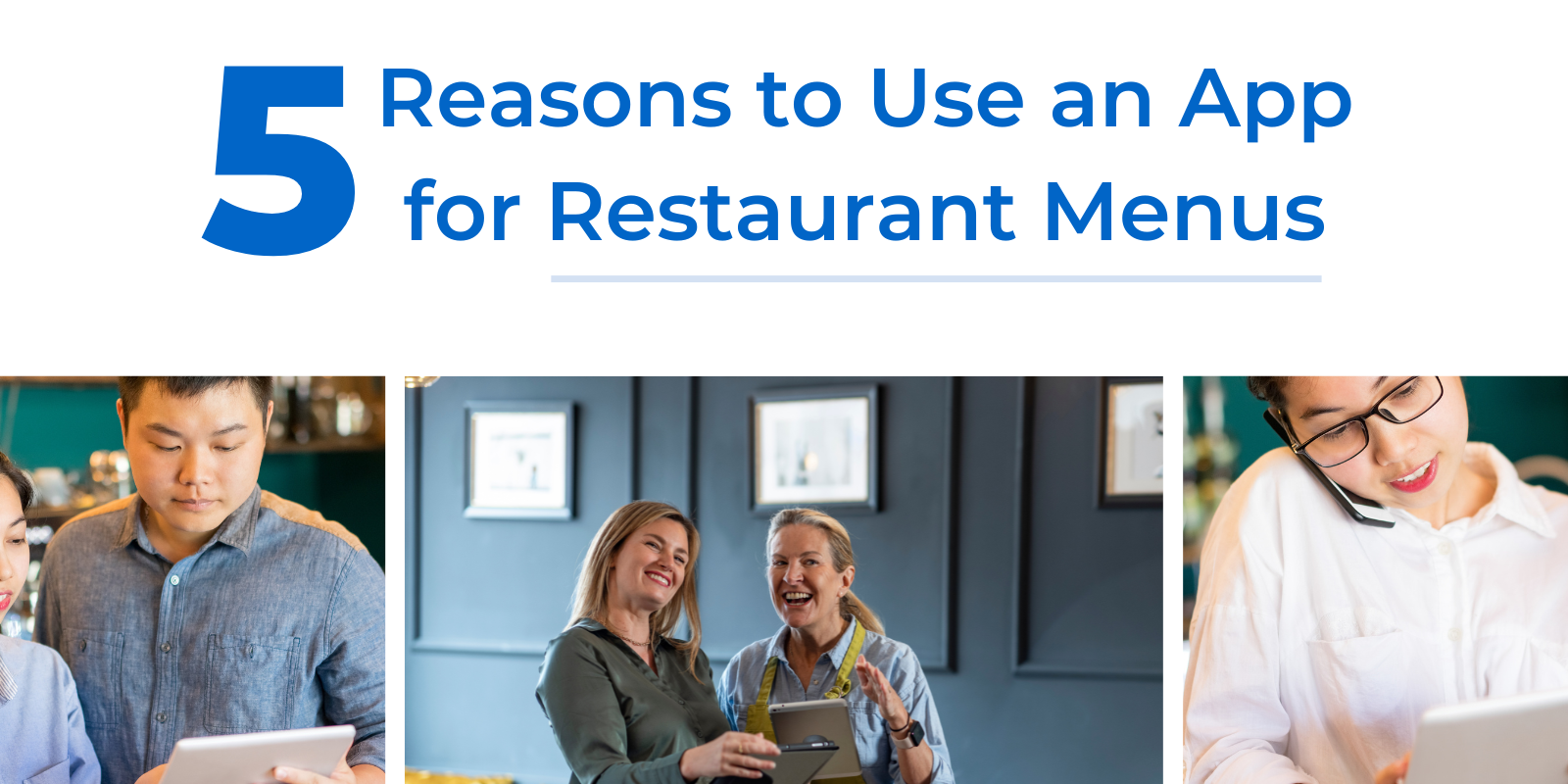 5 Reasons to Use an App for Restaurant Menus 5 Reasons to Use an App for Restaurant Menus