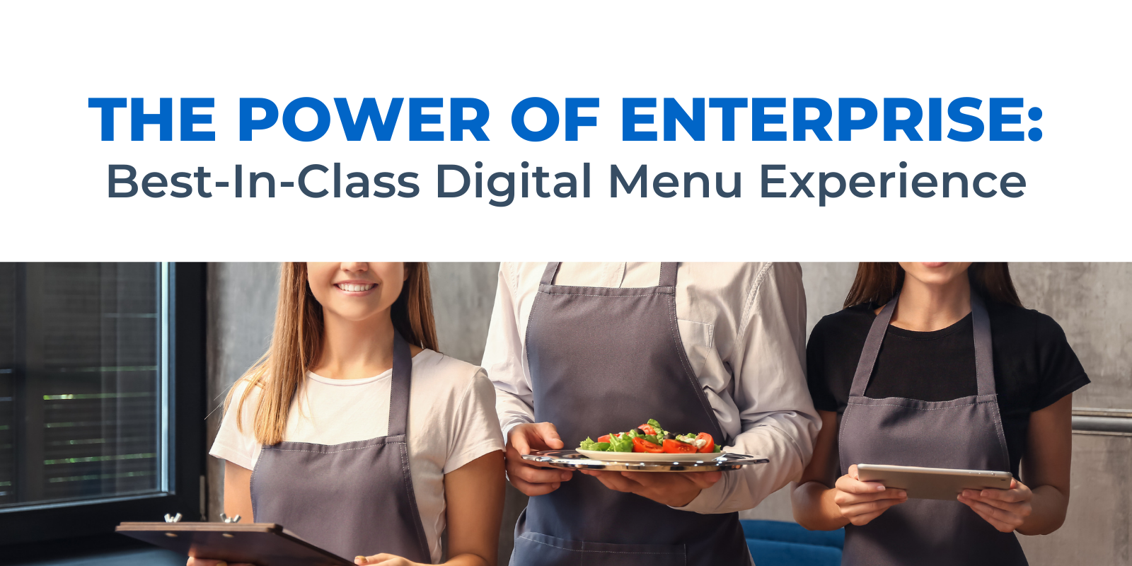 The Power of Enterprise: Best-In-Class Digital Menu Experience The Power of Enterprise: Best-In-Class Digital Menu Experience