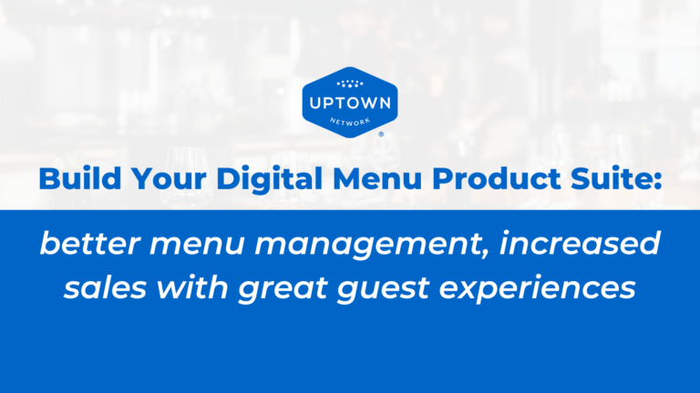 Build Your Digital Menu Product Suite: Better Menu Management, Increased Sales with Great Guest Experiences