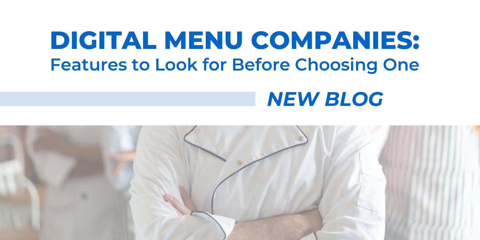 Digital Menu Companies: Features to Look for Before Choosing One Digital Menu Companies: Features to Look for Before Choosing One