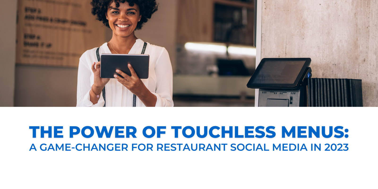The Power of Touchless Menus: A Game-Changer for Restaurant Social Media in 2023 The Power of Touchless Menus: A Game-Changer for Restaurant Social Media in 2023