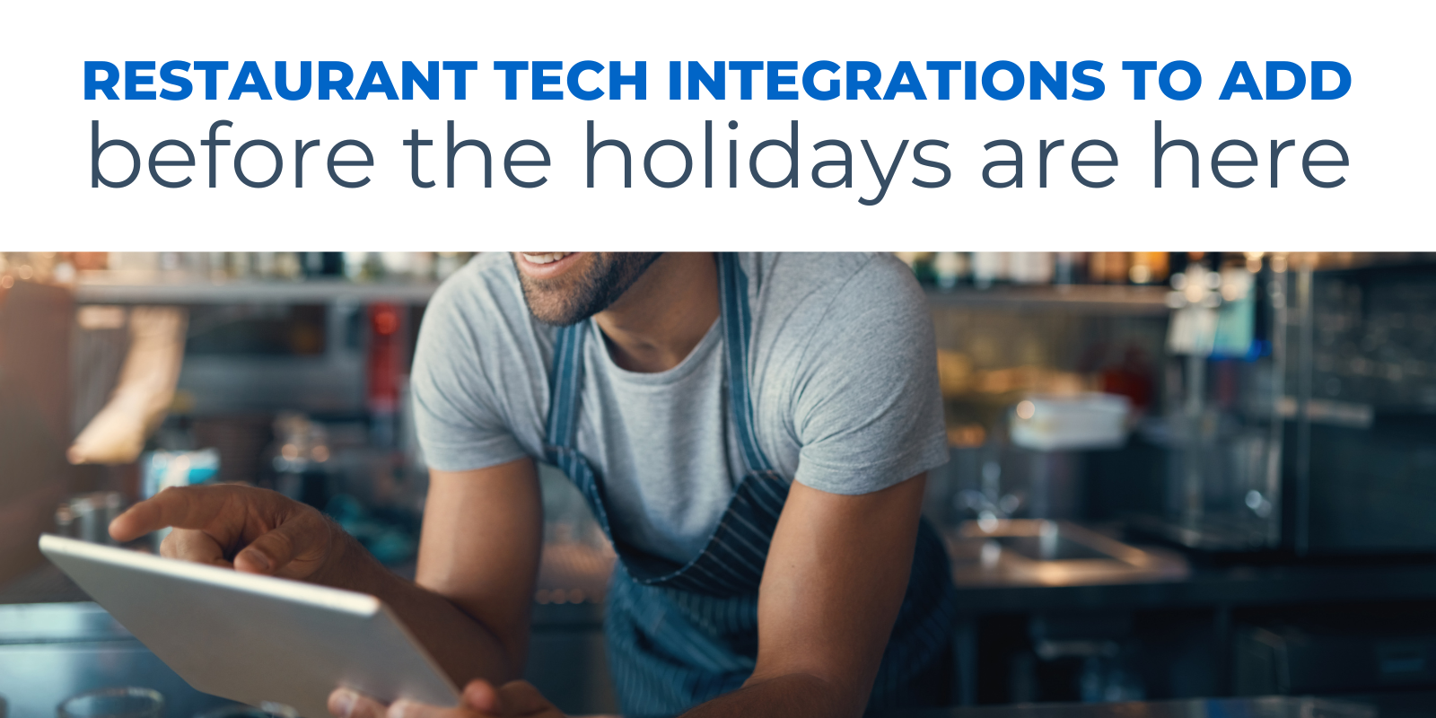 Restaurant Tech Integrations to Add Before the Holidays Are Here