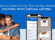 How to Make Giving This Holiday Season Exciting With Virtual Gifting