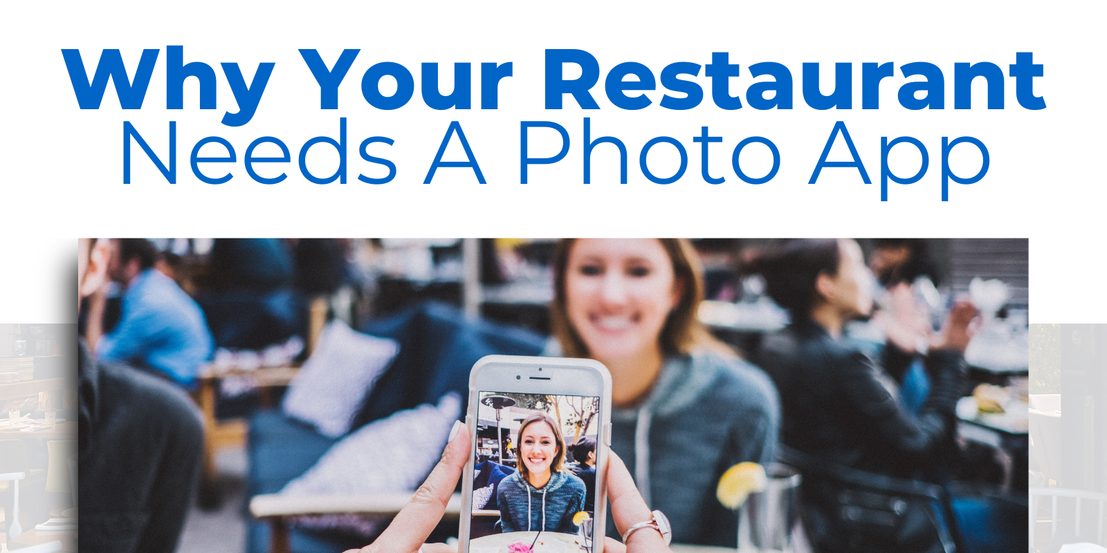 Why Your Restaurant Needs A Photo App Why Your Restaurant Needs A Photo App