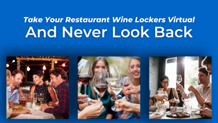 Take Your Restaurant Wine Lockers Virtual And Never Look Back