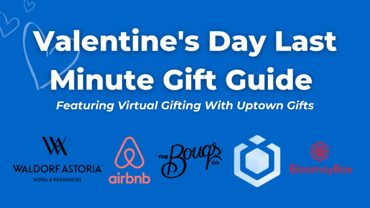 Valentine's Day Last Minute Gift Guide Featuring Virtual Gifting With Uptown Gifts