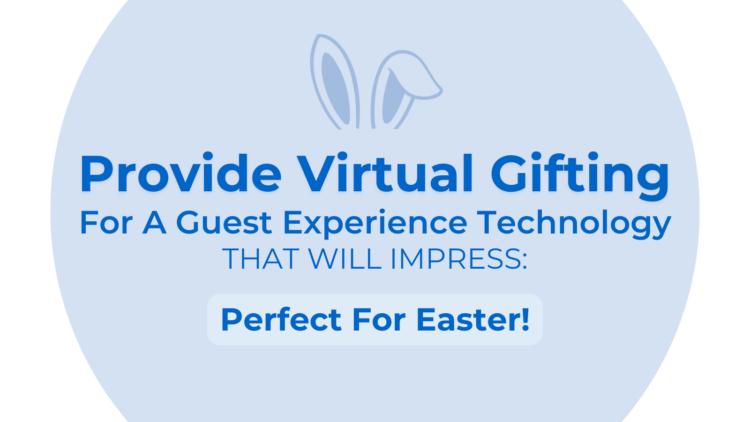 Provide Virtual Gifting For A Guest Experience Technology That Will Impress Perfect For Easter!