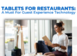 Tablets For Restaurants A Must For Guest Experience Technology